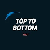 Top To Bottom Fact