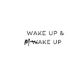 Wake Up and Make Up