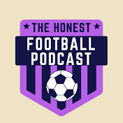 The Honest Football Podcast