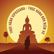 THỰC HÀNH VIPASSANA - THỰC HÀNH TỨ NIỆM XỨ