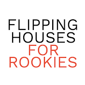 Flipping Houses for Rookies