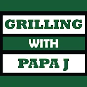 Grilling with Papa J