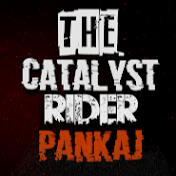 THE CATALYST RIDER PANKAJ