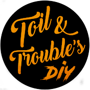 Toil & Trouble's DIY