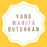 Yang Wanita Butuhkan