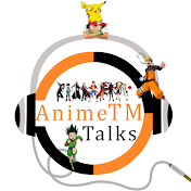AnimeTm Talks