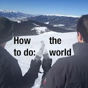 How To Do: The World