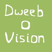 Dweebovision