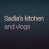 Sadia’s kitchen and Vlogs