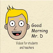 Good Morning Mr.D