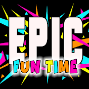 EPIC FUN TIME