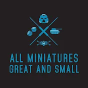 All Miniatures Great and Small