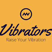 Vibrators Raise Your Vibration