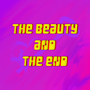 The Beauty And The End