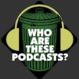 Who Are These Podcasts?