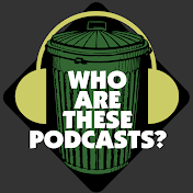 Who Are These Podcasts?