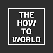 THE HOW TO WORLD