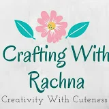 Crafting with Rachna “crafting with rachna”