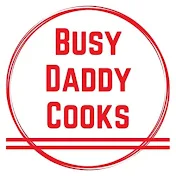Busy Daddy Cooks