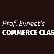 Prof. Evneet's COMMERCE CLASSES