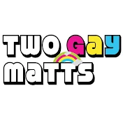 Two Gay Matts