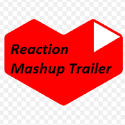 REACTION MASHUP Trailer