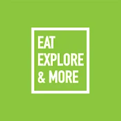 Eat Explore & More