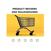 Product Reviews and Walkarounds