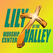 Lily of the Valley Worship Center