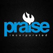 PRAISE INCORPORATED