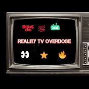REALITY TV OVERDOSE