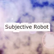 Subjective Robot