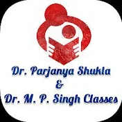Dr. Parjanya Shukla & Dr. M. P. Singh Classes