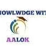 KNOWLEDGE WITH AALOK SINGH RAJPOOT