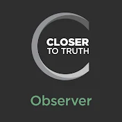 Closer To Truth - Physics of the Observer