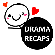 Drama Recaps