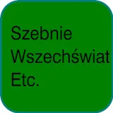 Szebnie, Wszechświat Etc.