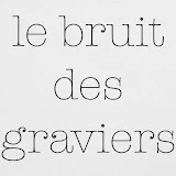 le bruit des graviers