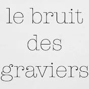 le bruit des graviers