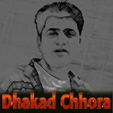 DHAKAD CHHORA