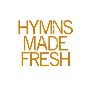 Hymns Made Fresh