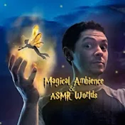 Magical Ambience & ASMR Worlds