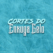 Cortes do Enxuga Gelo [OFICIAL]