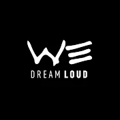 WE DREAM LOUD