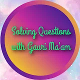 Solving Questions with Gauri ma'am