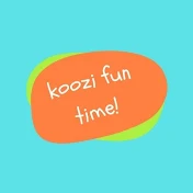 KOOZI FUN TIME!