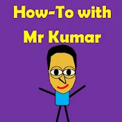 How-To with Mr Kumar