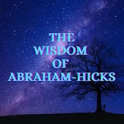 The Wisdom Of Abraham-Hicks