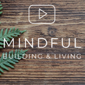 Mindful Building and Living