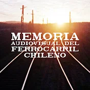 Memoria Audiovisual del Ferrocarril Chileno